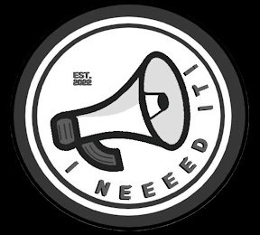 I NEEEED IT! EST. 2022 logo