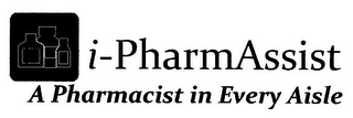 I-PHARMASSIST A PHARMACIST IN EVERY AISLE logo