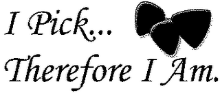 I PICK...THEREFORE I AM. logo