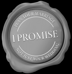 I PROMISE PLAN YOUR MARRIAGE NOT JUST YOUR WEDDING logo