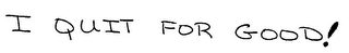 I QUIT FOR GOOD! logo