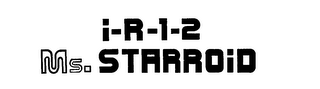 I-R-1-2 MS. STARROID