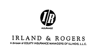 I R INSURANCE IRLAND & ROGERS A DIVISION OF EQUITY INSURANCE MANAGERS OF ILLINOIS, L.L.C. logo