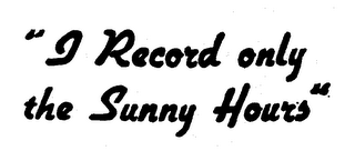 "I RECORD ONLY THE SUNNY HOURS." logo