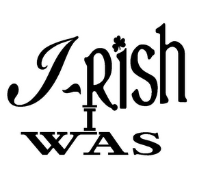 I-RISH I WAS logo