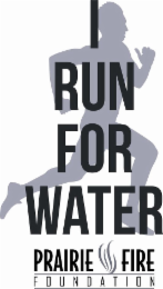 I RUN FOR WATER PRAIRIE FIRE FOUNDATION logo