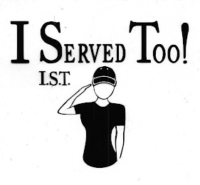 I SERVED TOO! I.S.T. logo