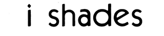 I SHADES logo