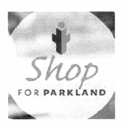 I SHOP FOR PARKLAND logo