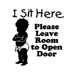 I SIT HERE. PLEASE LEAVE ROOM TO OPEN DOOR logo
