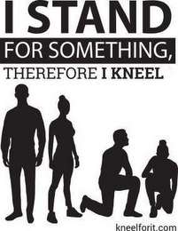 I STAND FOR SOMETHING, THEREFORE I KNEEL KNEELFORIT.COM logo