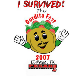 I SURVIVED! THE GORDITA FEST 2007 EL PASO, TX PESADO PROMOTIONS logo