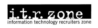I. T. R. ZONE INFORMATION TECHNOLOGY RECRUITERS ZONE logo