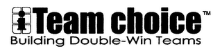 I TEAM CHOICE BUILDING DOUBLE-WIN TEAMS logo