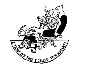I THINK IT'S TIME I CALLED TOM NUGENT! logo