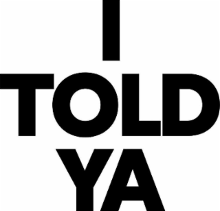 I TOLD YA logo