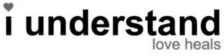 I UNDERSTAND LOVE HEALS logo