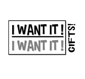 I WANT IT! I WANT IT! GIFTS! logo