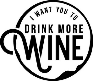 I WANT YOU TO DRINK MORE WINE logo