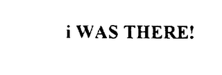 I WAS THERE! logo