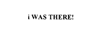 I WAS THERE! logo