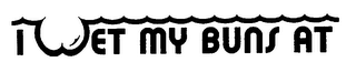 I WET MY BUNS AT logo