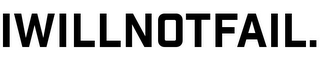 I WILL NOT FAIL. logo