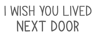 I WISH YOU LIVED NEXT DOOR logo