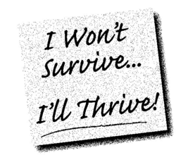 I WON'T SURVIVE... I'LL THRIVE! logo