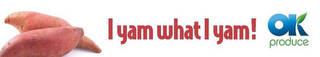 I YAM WHAT I YAM! OK PRODUCE logo