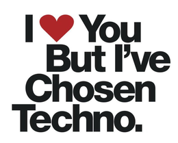 I YOU BUT I'VE CHOSEN TECHNO. logo