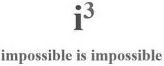 I3 IMPOSSIBLE IS IMPOSSIBLE logo