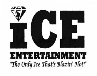 ICE ENTERTAINMENT "THE ONLY ICE THAT'S BLAZIN' HOT!" logo