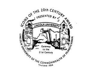 ICONS OF THE 20TH CENTURY AWARD PRESENTED BY LINCOLN UNIVERSITY GATEWAY TO THE 21ST CENTURY LINCOLN UNIVERSITY OF THE COMMONWEALTH OF PENNSYLVANIA FOUNDED 1854 logo