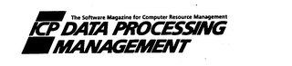 ICP DATA PROCESSING MANAGEMENT THE SOFTWARE MAGAZINE FOR COMPUTER RESOURCE MANAGEMENT