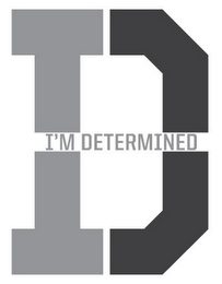 ID I'M DETERMINED
