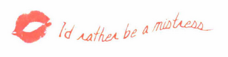 I'D RATHER BE A MISTRESS logo