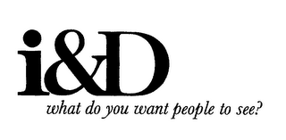 I&D WHAT DO YOU WANT PEOPLE TO SEE? logo