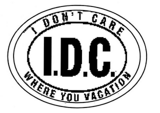 I.D.C. I DON'T CARE WHERE YOU VACATION logo