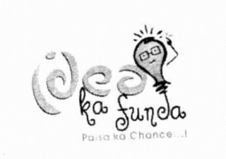 IDEA KA FUNDA PAISA KA CHANCE...! logo