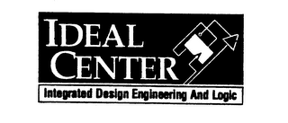 IDEAL CENTER INTEGRATED DESIGN ENGINEERING AND LOGIC