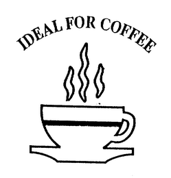 IDEAL FOR COFFEE