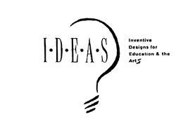 I.D.E.A.S. INVENTIVE DESIGNS FOR EDUCATION & THE ARTS