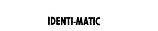 IDENTI-MATIC