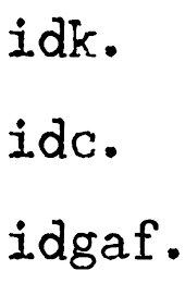 IDK. IDC. IDGAF. logo