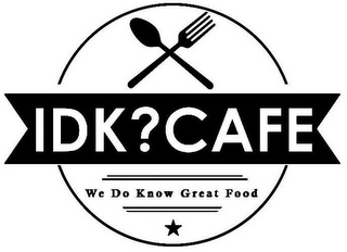 IDK?CAFE WE DO KNOW GREAT FOOD logo