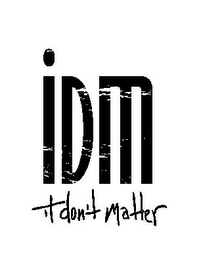 IDM IT DON'T MATTER logo