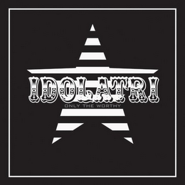 IDOLATRI ONLY THE WORTHY logo