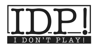 IDP! I DON'T PLAY! logo