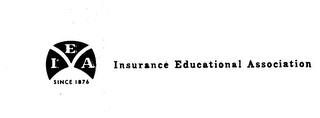 IEA INSURANCE EDUCATIONAL ASSOCIATION SINCE 1876